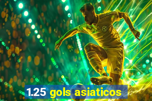 1.25 gols asiaticos